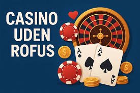 Casino Trods RoFus En Innovativ Oplevelse i Spilverdenen